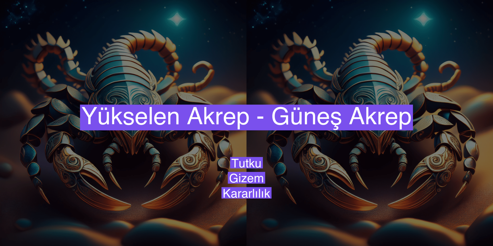 Yükselen Akrep Güneş Akrep: Anlamları ve Etkileri - Günün Tarot Kartı